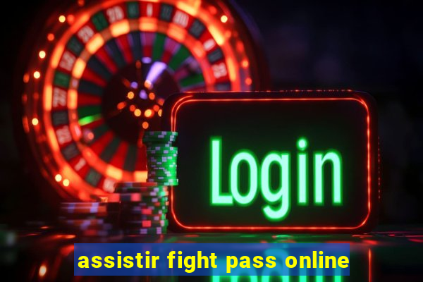 assistir fight pass online